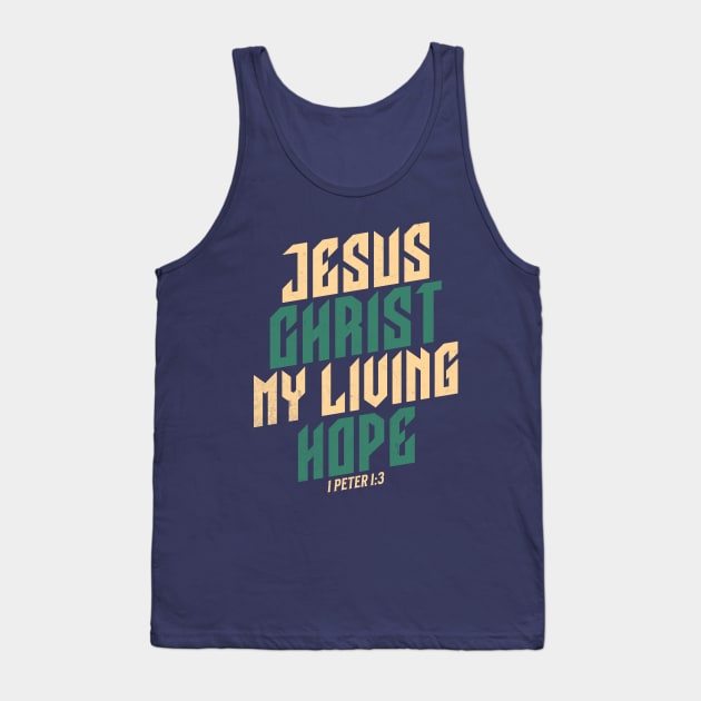 Jesus Christ My Living Hope Tank Top by Prince Ramirez